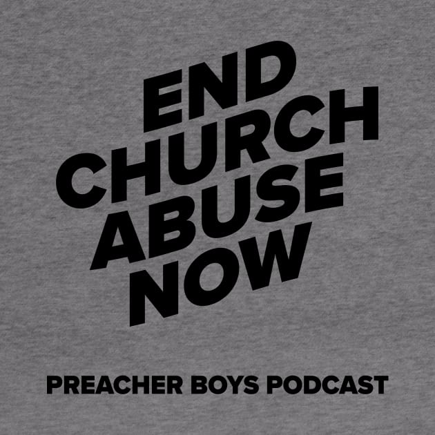 End Church Abuse by Preacher Boys Podcast